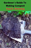 Gardeners Guide to Compost (Gardener's Guide Series, #1) (eBook, ePUB)