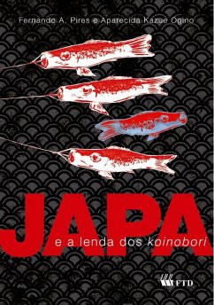 Japa e a lenda dos koinobori (eBook, ePUB) - Pires, Fernando A.; Ogino, Aparecida Kazue