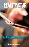 REALITY STAR, The Way to Become Famous (eBook, ePUB) REALITY STAR, The Way to Become Famous (eBook, ePUB)