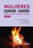 Mulheres Guarani e Kaiowá: Modos de Existir e Produzir Territórios (eBook, ePUB)