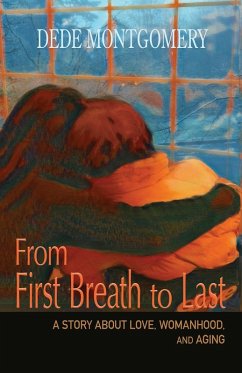 Cover From First Breath to Last: A Story About Love, Womanhood and Aging (eBook, ePUB)