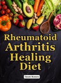Rheumatoid Arthritis Healing Diet (eBook, ePUB)