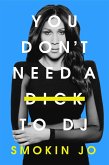 You Don't Need a Dick to DJ (eBook, ePUB)