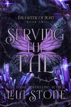 Serving the Fae (Daughter of Light, #2) (eBook, ePUB) - Stone, Leia