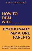 How to Deal With Emotionally Immature Parents: Healing from Narcissistic, Authoritarian, Permissive, Enmeshed, or Absent Parents (Generational Healing, #2) (eBook, ePUB)
