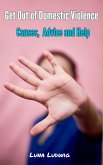Get Out of Domestic Violence, Causes, Advice and Help (eBook, ePUB)