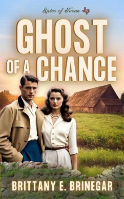 Ghost of a Chance (Spies of Texas, #6) (eBook, ePUB) - Brinegar, Brittany E.
