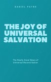 The Joy of Universal Salvation: The Really Good News of Universal Reconciliation (eBook, ePUB)