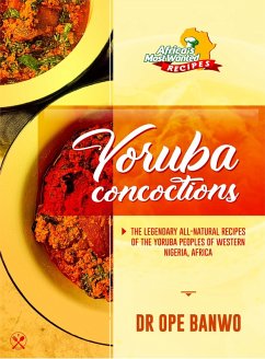 Yoruba Concoctions (Africa's Most Wanted Recipes, #2) (eBook, ePUB) - Banwo, Ope