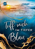 Triff mich im tiefen Blau (eBook, ePUB)