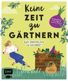 Keine Zeit zu gärtnern - Easy Ernteglück im Hochbeet (eBook, ePUB)