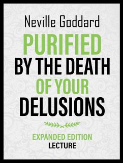 Purified By The Death Of Your Delusions - Expanded Edition Lecture (eBook, ePUB) - Goddard, Neville; Goddard, Neville