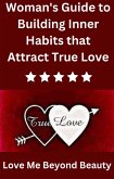 Woman's Guide to Building Inner Habits that Attract True Love (eBook, ePUB)