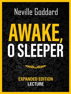 Awake, O Sleeper - Expanded Edition Lecture (eBook, ePUB) - Goddard, Neville; Goddard, Neville