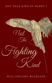 Not The Fighting Kind (Not That Kind Of Dandy, #1) (eBook, ePUB)