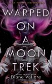 Warped on a Moon Trek (Sky Crimes and Misdemeanors, #5) (eBook, ePUB)