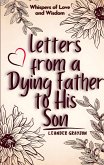 Letters from a Dying Father to His Son: Whispers of Love and Wisdom (eBook, ePUB)