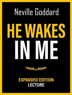 He Wakes In Me - Expanded Edition Lecture (eBook, ePUB) - Goddard, Neville; Goddard, Neville