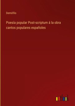 Poesía popular Post-scriptum á la obra cantos populares españoles