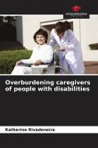 Overburdening caregivers of people with disabilities
