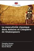 La masculinité classique dans Antoine et Cléopâtre de Shakespeare