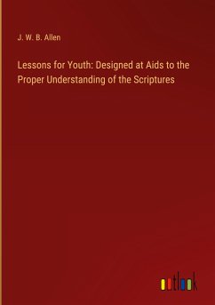 Lessons for Youth: Designed at Aids to the Proper Understanding of the Scriptures