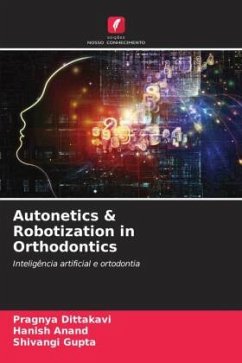Autonetics & Robotization in Orthodontics - Dittakavi, Pragnya;Anand, Hanish;Gupta, Shivangi