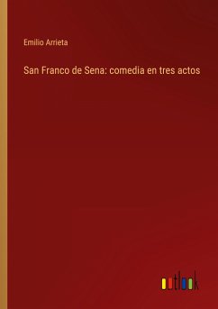 San Franco de Sena: comedia en tres actos