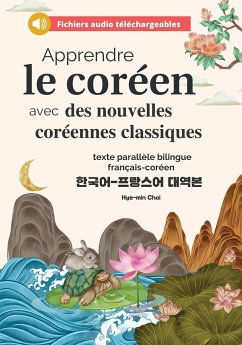 Apprendre le coréen avec des nouvelles coréennes classiques (fichiers audio téléchargeables et textes parallèles bilingues français-coréen) - Choi, Hye-Min