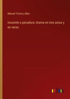 Inocente o pecadora: drama en tres actos y en verso