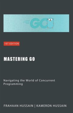 Mastering Go - Hussain, Frahaan; Hussain, Kameron