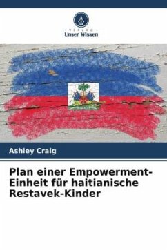 Plan einer Empowerment-Einheit für haitianische Restavek-Kinder - Craig, Ashley