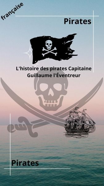 L'histoire des pirates Capitaine Guillaume l'Éventreur (eBook, ePUB)
