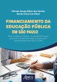 Financiamento da Educação Pública em São Paulo: Entre a Política e a Técnica - A Atuação do Tribunal de Contas e do Ministério Público de Contas do Estado de São Paulo (2007 a 2018) (eBook, ePUB)