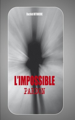 L'impossible pardon (eBook, ePUB) - Hitouche, Rachid