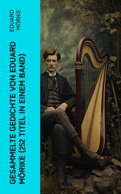 Gesammelte Gedichte von Eduard Mörike (252 Titel in einem Band) (eBook, ePUB) - Mörike, Eduard