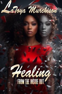 Healing From the Inside Out (eBook, ePUB) - Murchison, Latoya