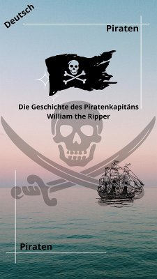Die Geschichte des Piratenkapitäns William the Ripper (eBook, ePUB) - Smoke, Big
