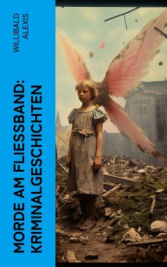 Morde am Fließband: Kriminalgeschichten (eBook, ePUB) - Alexis, Willibald