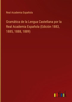 Gramática de la Lengua Castellana por la Real Academia Española (Edición 1883, 1885, 1888, 1889)