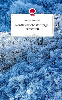 Nordfriesische Wintergeschichten. Life is a Story - story.one - Neuwirth, Daniela