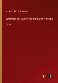 Catálogo del Museo Arqueológico Nacional - García Gutiérrez, Antonio