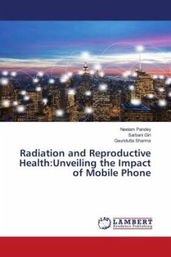 Radiation and Reproductive Health:Unveiling the Impact of Mobile Phone - Pandey, Neelam;Giri, Sarbani;Sharma, Gauridutta