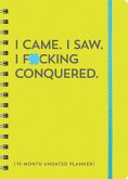 I Came. I Saw. I F*cking Conquered. Undated Planner
