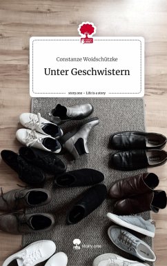 Unter Geschwistern. Life is a Story - story.one - Woidschützke, Constanze