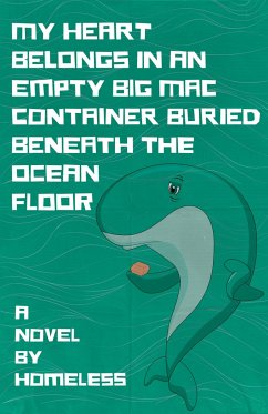 My Heart Belongs in an Empty Big Mac Container Buried Beneath the Ocean Floor - Homeless