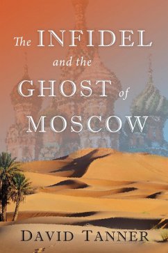 The Infidel and the Ghost of Moscow (eBook, ePUB) - Tanner, David