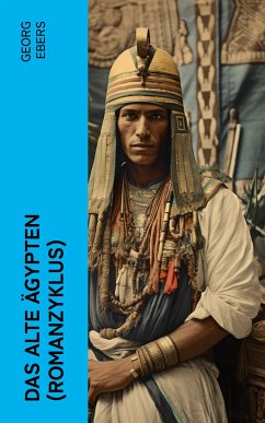 Das alte Ägypten (Romanzyklus) (eBook, ePUB) - Ebers, Georg