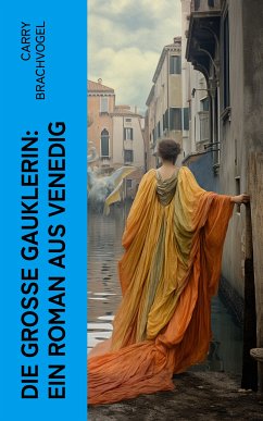 Die große Gauklerin: Ein Roman aus Venedig (eBook, ePUB) - Brachvogel, Carry