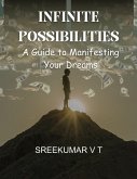 Infinite Possibilities: A Guide to Manifesting Your Dreams (eBook, ePUB)
